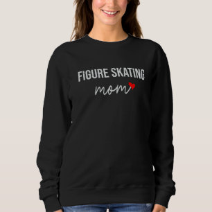 Figure Skating Mum  Cute Figure Skating Mum  For Sweatshirt