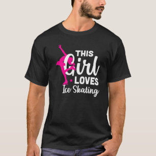 Figure Skating This Girl Loves Ice Skating  1 T-Shirt
