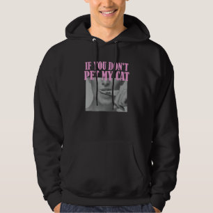 Figure Slogan Graphic Funny if You Don't Pet My Ca Hoodie