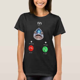 Fih Calling Remind me Message Decline Accept Phone T-Shirt