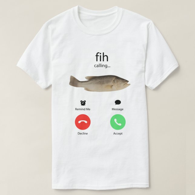 Fih Calling Remind me Message Decline Accept Phone T-Shirt (Design Front)