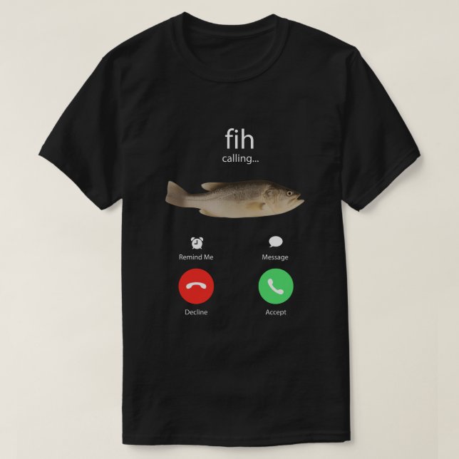 Fih Calling Remind me Message Decline Accept Phone T-Shirt (Design Front)