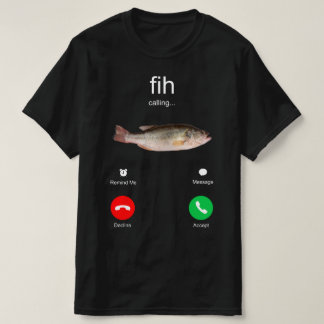 Fih Calling Remind me Message Decline Accept Phone T-Shirt