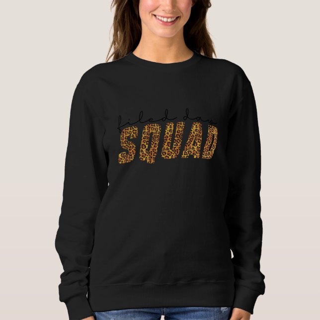 Filed Day Squad 2022 Leopard Field Trip Teachers S Sweatshirt (Front)