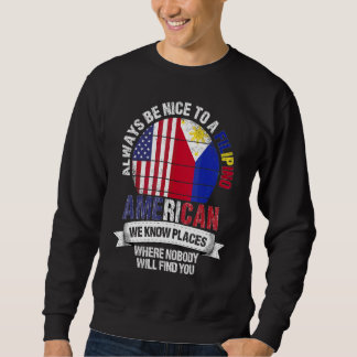 Filipina American We Know Places Where Phillipines Sweatshirt