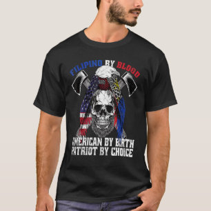 Filipino By Blood American By Birth Patriot By Cho T-Shirt
