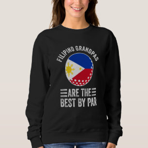 Filipino Grandpas Are The Best By Par Golf Grandad Sweatshirt