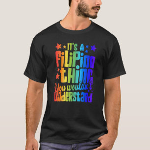Filipino It's A Filipino Thing You Wouldn't Unders T-Shirt