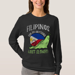 Filipinos Can Do Anything Just Slower  Philippines T-Shirt