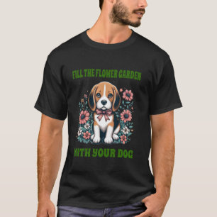 Fill Flower Garden Beagle Dog Fun Saying Kids Men  T-Shirt