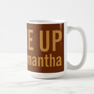 FILL ME UP custom name mugs
