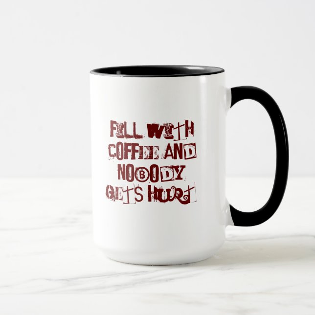 Fill with COFFEE and nobody gets hurt Mug (Right)