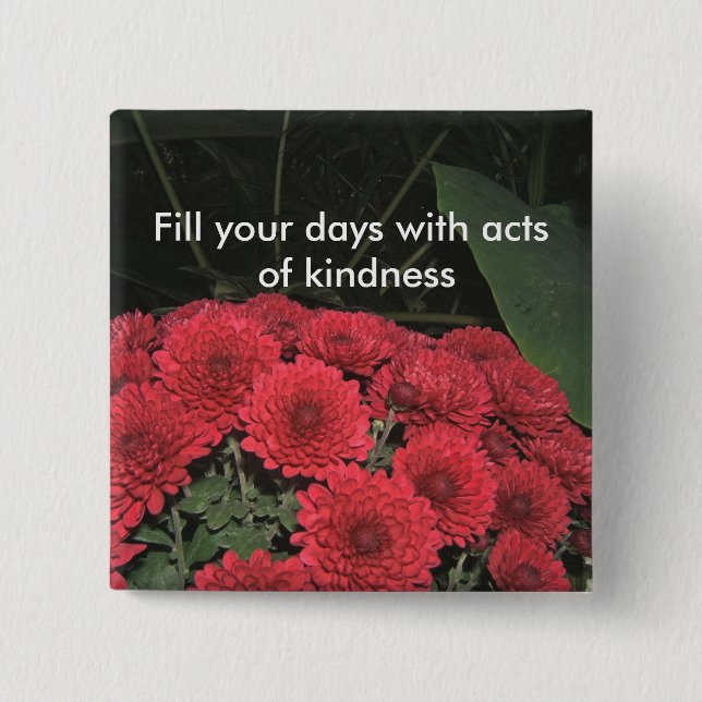 Fill your days with acts of kindness Button (Front)