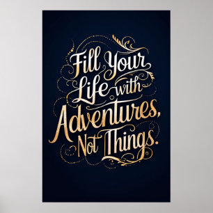 Fill Your Life with Adventures, Not Things Poster