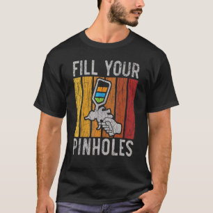 Fill Your Pinholes Car Detailing Auto Body Painter T-Shirt