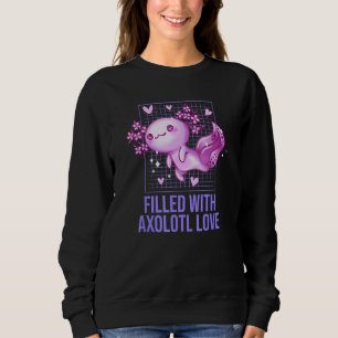 Filled with Axolotl Love  Salamander Humor Amphibi Sweatshirt