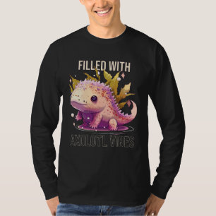Filled With Axolotl Vibes Mexican Walking Fish Sal T-Shirt