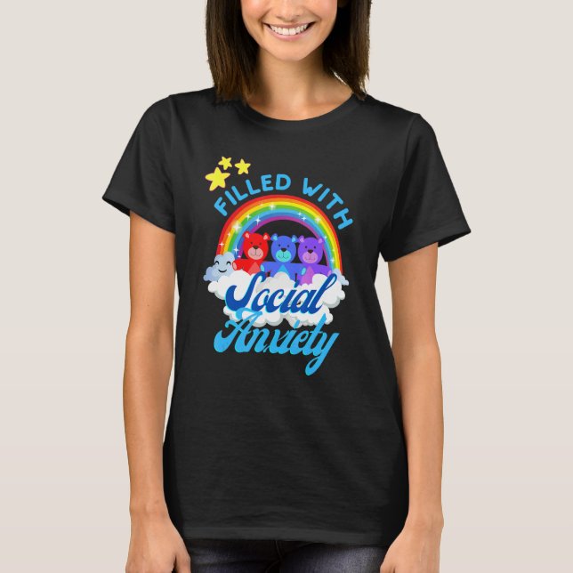 Filled With Social Anxiety  Rainbow Teddy Bear Tee (Front)