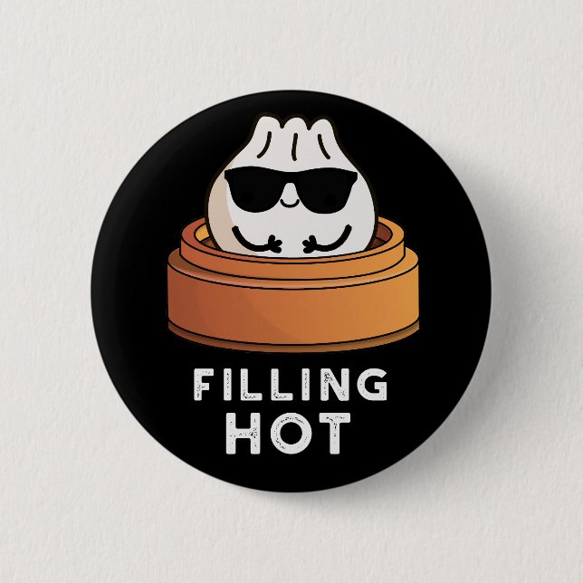 Filling Hot Funny Dumpling Pun Dark BG 6 Cm Round Badge (Front)