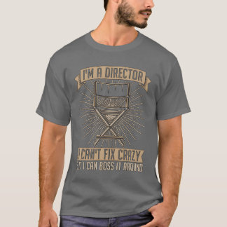 Film Director Im A Director I Cant Video Editor gi T-Shirt