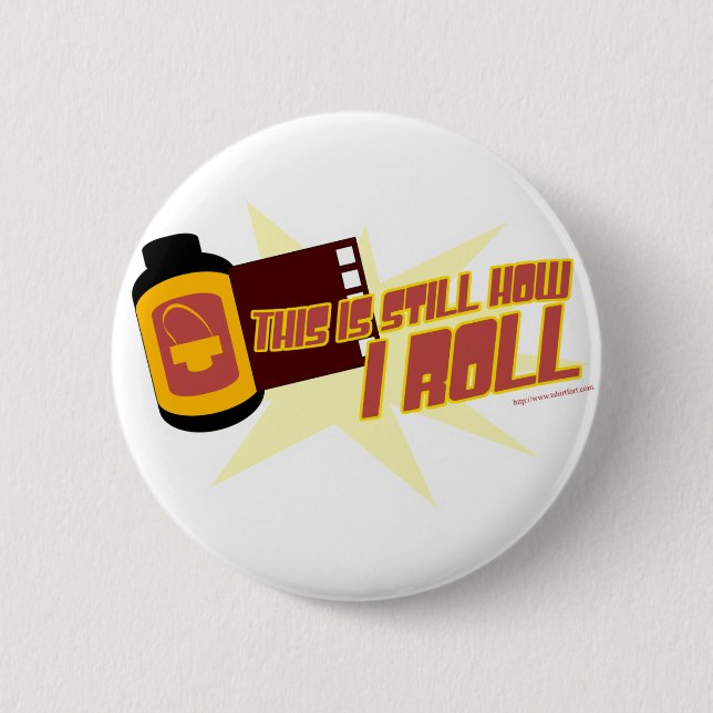 Film. It's Still How I Roll 6 Cm Round Badge (Front)