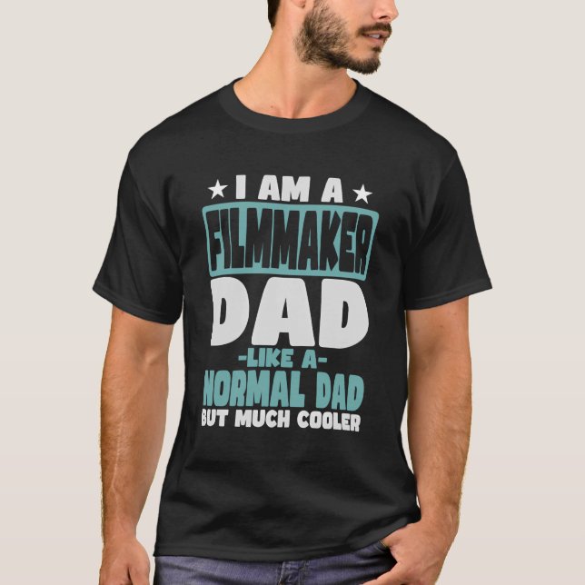 Filmmaker Dad Cooler Than Normal T-Shirt (Front)
