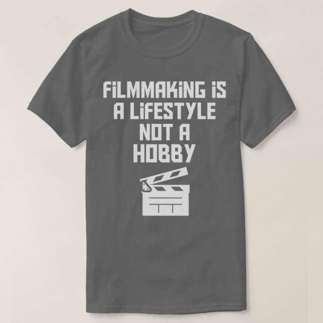 filmmaking is a lifestyle not a hobby filmmaking l T-Shirt (Design Front)