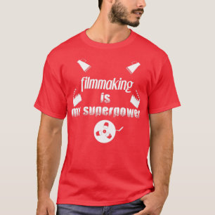 filmmaking is my superpower filmmaking lovers flmi T-Shirt