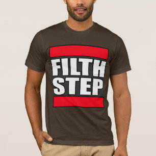 FILTHSTEP Dubstep Filth Filthy Dub Step T-Shirt