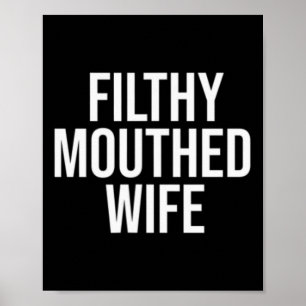 Filthy Mouthed Wife Funny Sarcastic Anti Trump  Poster