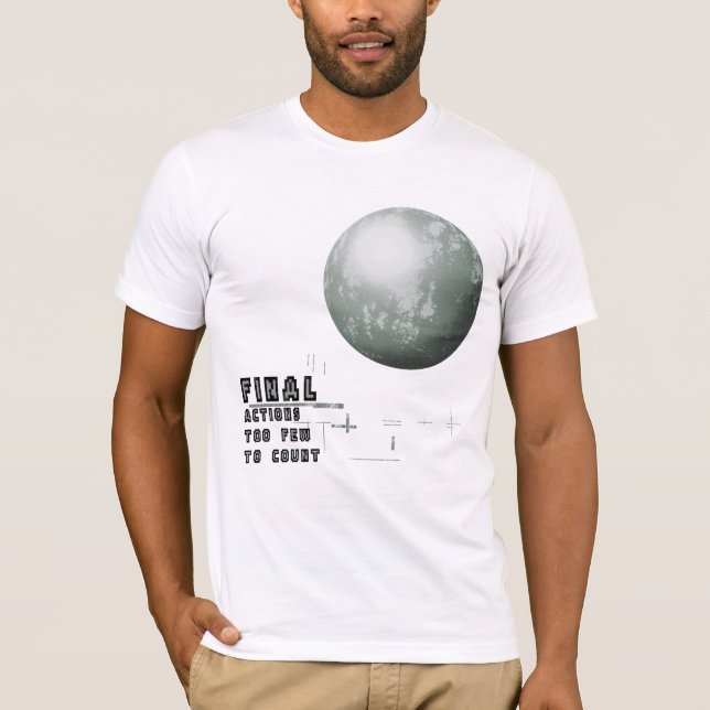 Final Actions Too Few To Count T-Shirt (Front)