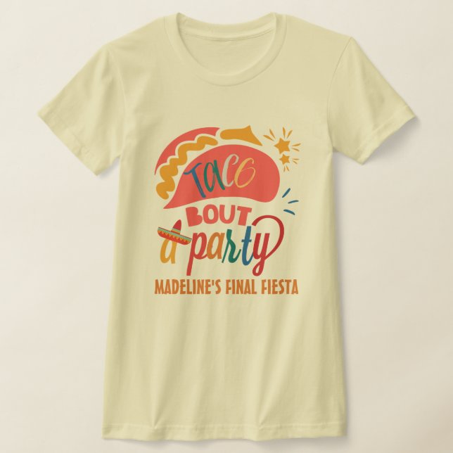 Final Fiesta Mexico Bachelorette Taco Bout A Party T-Shirt (Laydown)