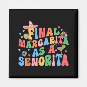 Final Margarita As A Senorita Bride Squad Bachelor Magnet