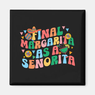 Final Margarita As A Senorita Bride Squad Bachelor Magnet
