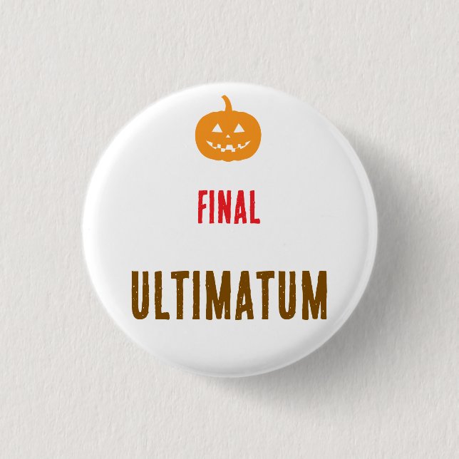 Final ultimatum text  3 cm round badge (Front)