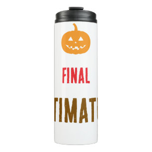 Final ultimatum text thermal tumbler