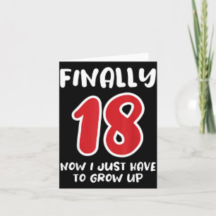 Finally 18 - Have To Grow Up Funny Birthday Quote Card