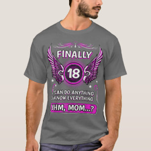 Finally 18 uhm Mum 18  T-Shirt