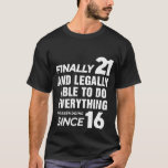 Finally 21 Years Old 21st Birthday T-Shirt<br><div class="desc">Get your Unique and special design of Finnaly 21 And Legally Able To Do Everything I've Been Doing Since 16</div>