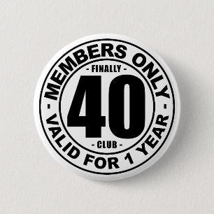 Finally 40 club 6 cm round badge