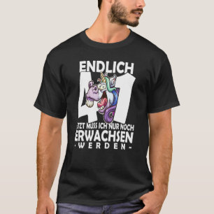 Finally 41 jetzt ich nur noch noch Adult werden Un T-Shirt