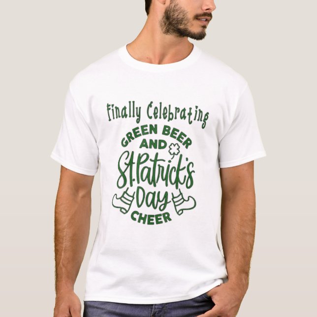 Finally Celebrating St.Patricks Day T-Shirt (Front)