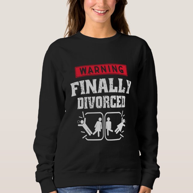 Finally Divorced Funny Divorced Husband Wife Humou Sweatshirt (Front)