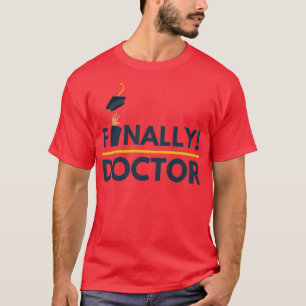 Finally Doctor 1 T-Shirt