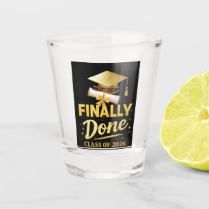 Finally Done Class of 2026 Graduation Design Bla Shot Glass