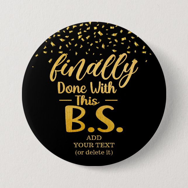 Finally Done With This B.S. Black & Gold Glitter 7.5 Cm Round Badge (Front)