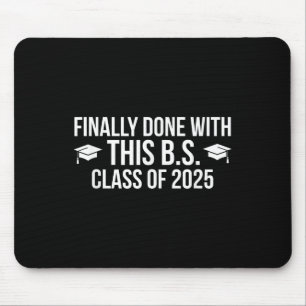 Finally Done With This Bs Cl Of 2025 - Graduation  Mouse Pad