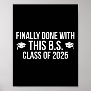 Finally Done With This Bs Cl Of 2025 - Graduation Poster