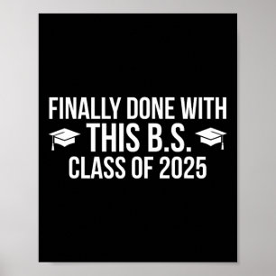 Finally Done With This Bs Cl Of 2025 - Graduation Poster