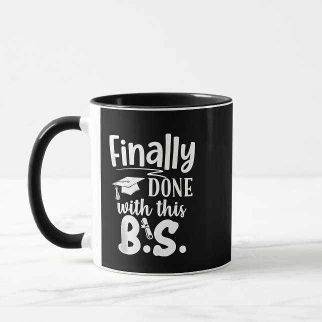 Finally done with this BS Funny graduation 2025 Mug (Left)